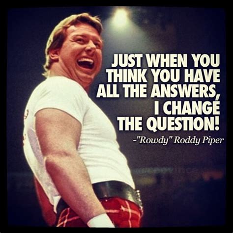 rowdy roddy piper quotes